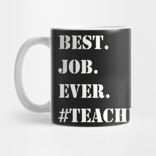 WHITE BEST JOB EVER #TEACHER Mug